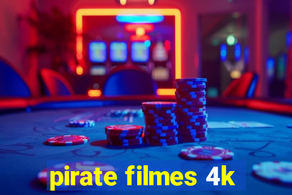 pirate filmes 4k